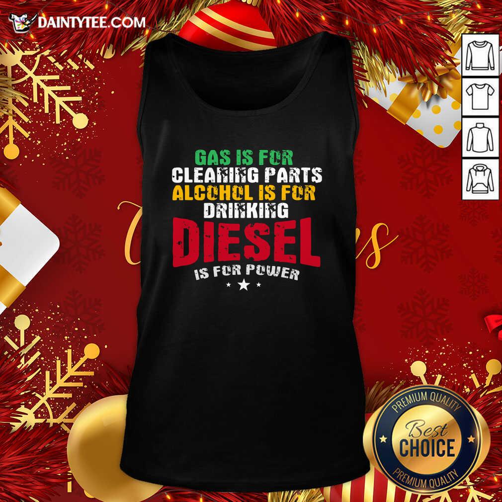 hot-gas-is-for-cleaning-parts-alcohol-is-for-drinking-diesel-mechanic-is-for-power-truck-repair-tank-top.jpg