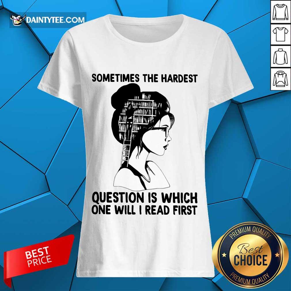 hot-girl-book-sometimes-the-hardest-question-is-which-one-will-i-realadies-tee.jpg