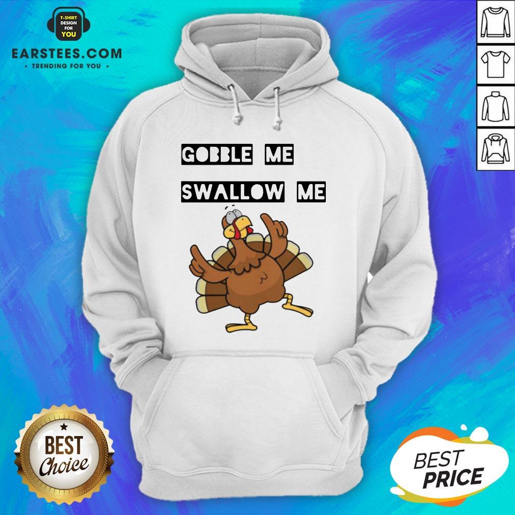 Hot Gobble Me Swallow Me Dancing Turkey Shirt