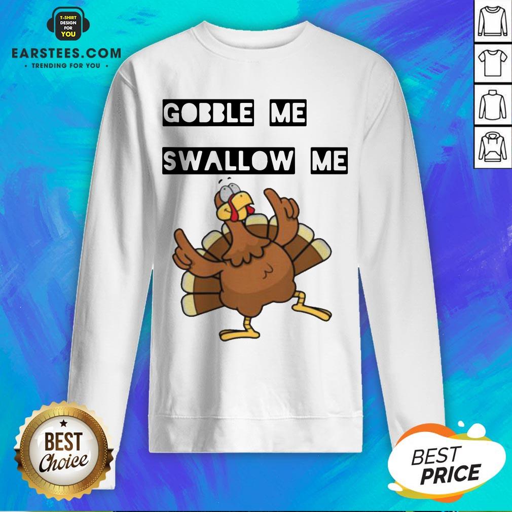 Hot Gobble Me Swallow Me Dancing Turkey Shirt