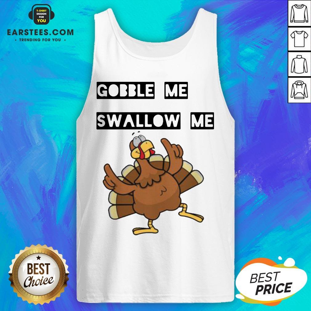 Hot Gobble Me Swallow Me Dancing Turkey Shirt