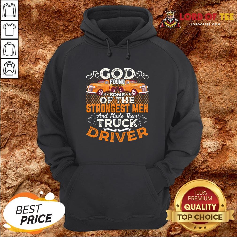 hot-god-found-some-of-the-strongest-men-and-made-them-truck-driver-hoodie.jpg