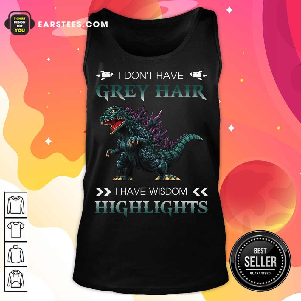 Hot Godzilla Grey Hair Highlights Shirt