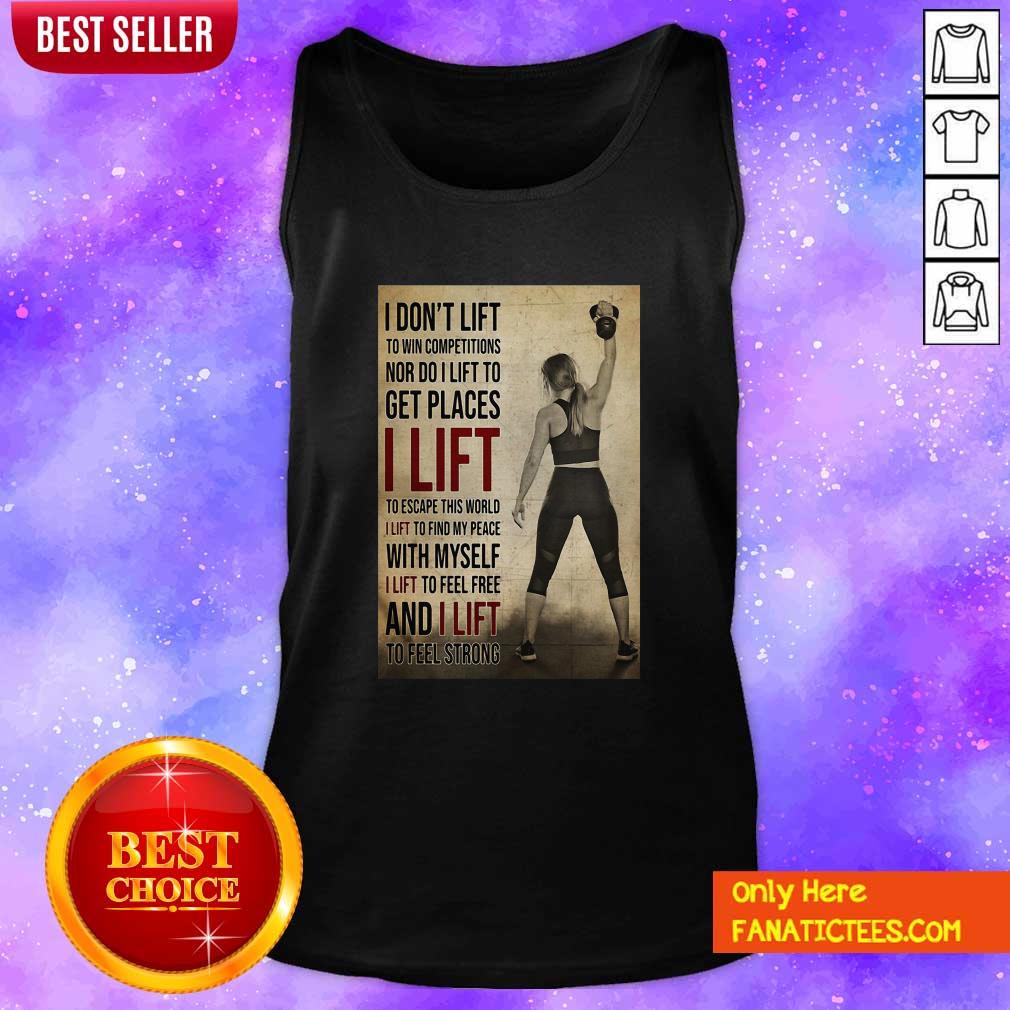 hot-gym-girl-i-dont-lift-to-win-competitions-nor-do-i-lift-to-get-places-i-lift-tank-top.jpg
