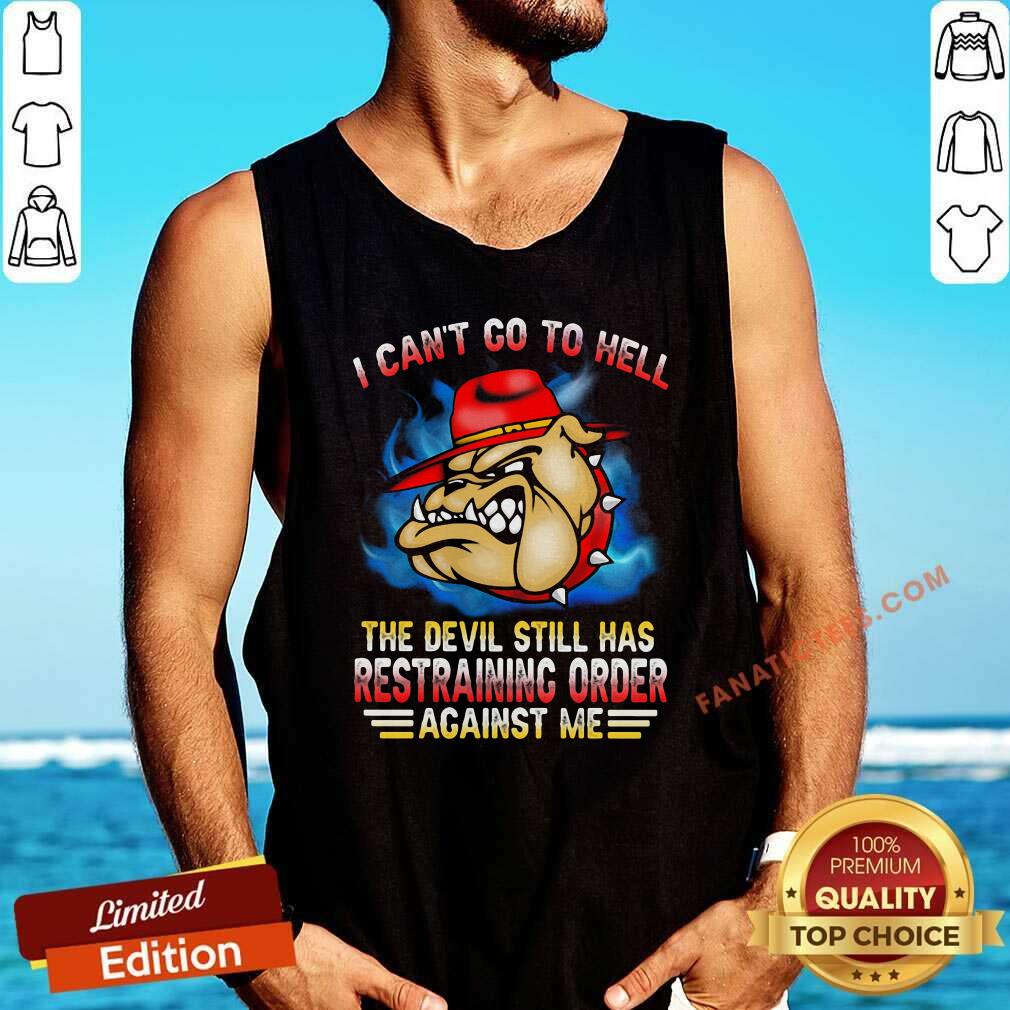hot-i-cant-go-to-hell-the-devil-still-has-restraining-order-against-me-marine-veteran-bulldog-tank-top.jpg