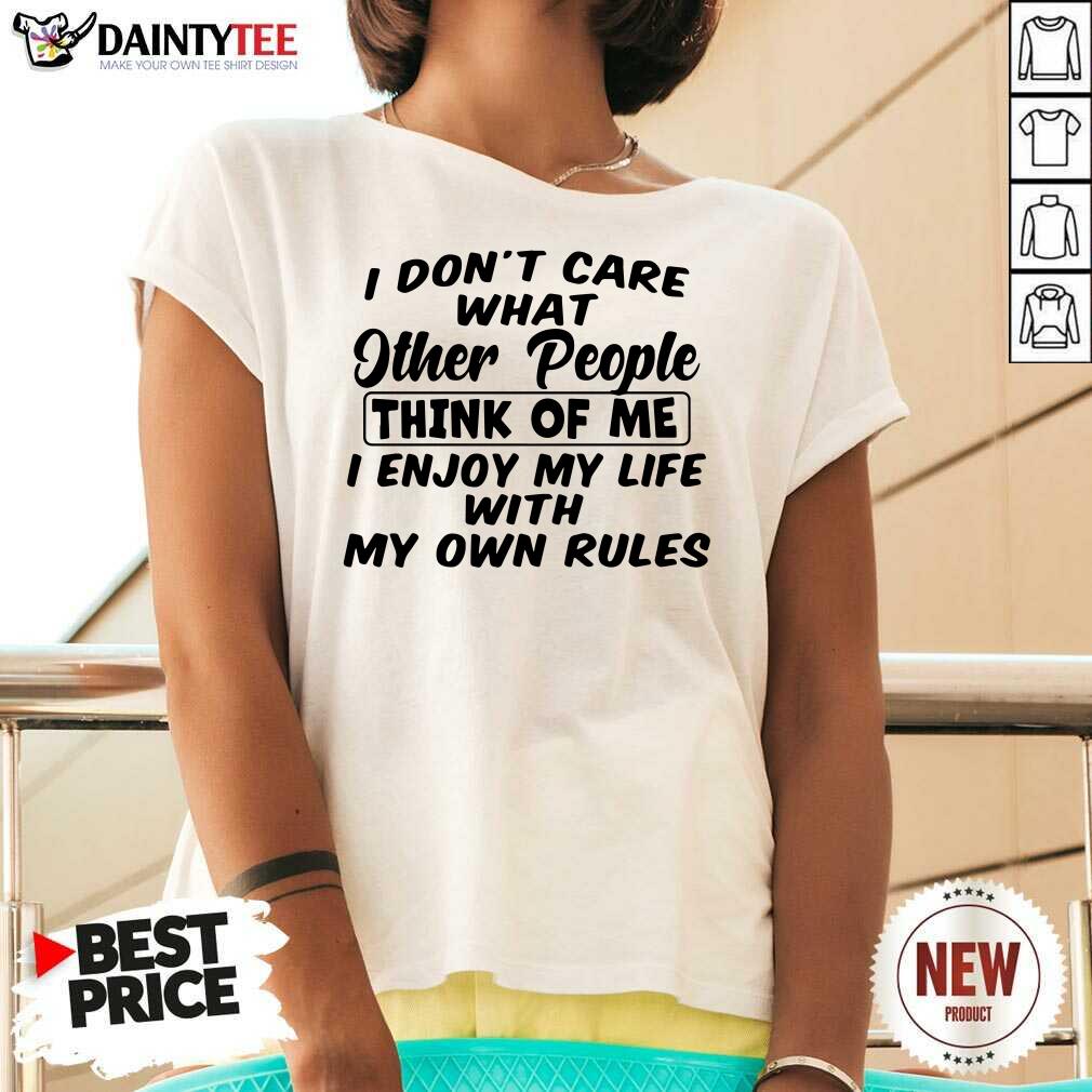 hot-i-dont-care-what-other-people-think-of-me-i-enjoy-my-life-with-my-own-rules-v-neck.jpg