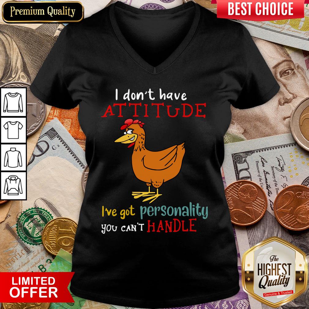 hot-i-dont-have-attitude-ive-got-personality-you-cant-handle-chicken-v-neck.jpg