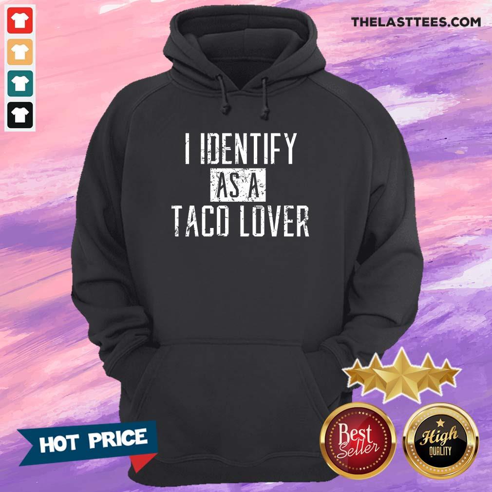 Hot I Identify As A Taco Lover Shirt