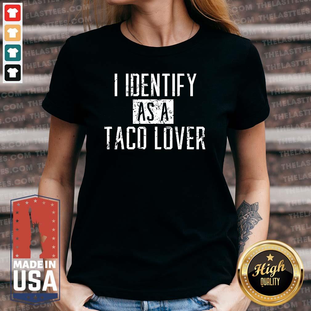 Hot I Identify As A Taco Lover Shirt