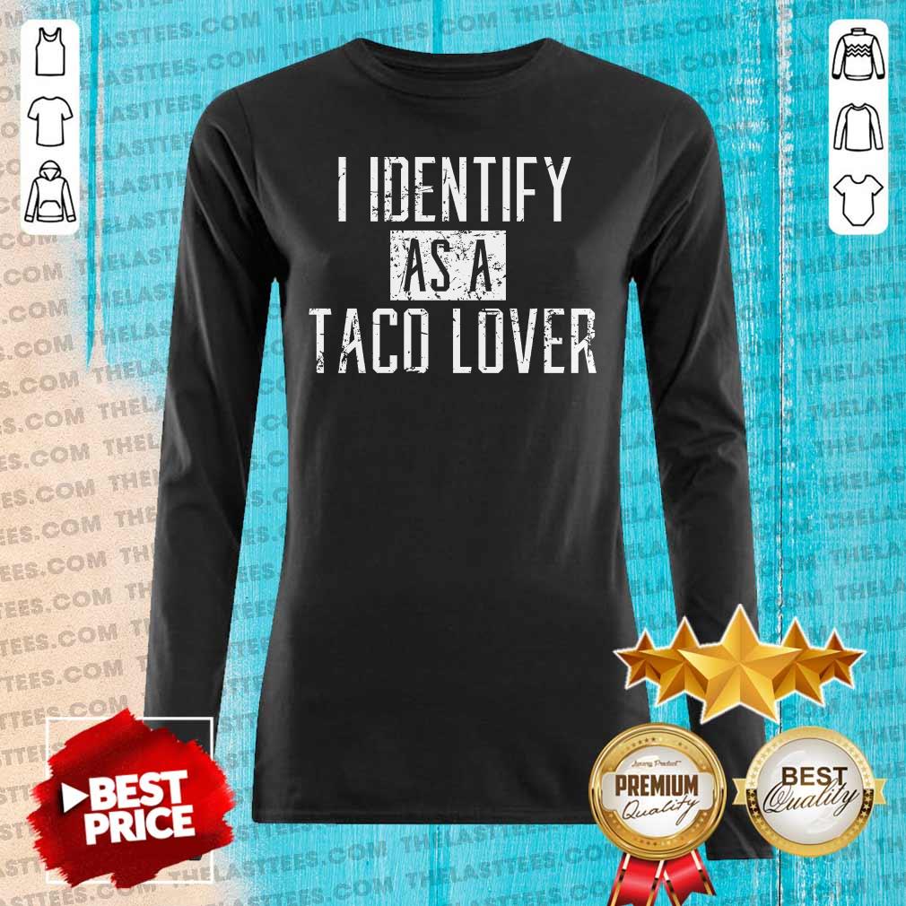 Hot I Identify As A Taco Lover Shirt