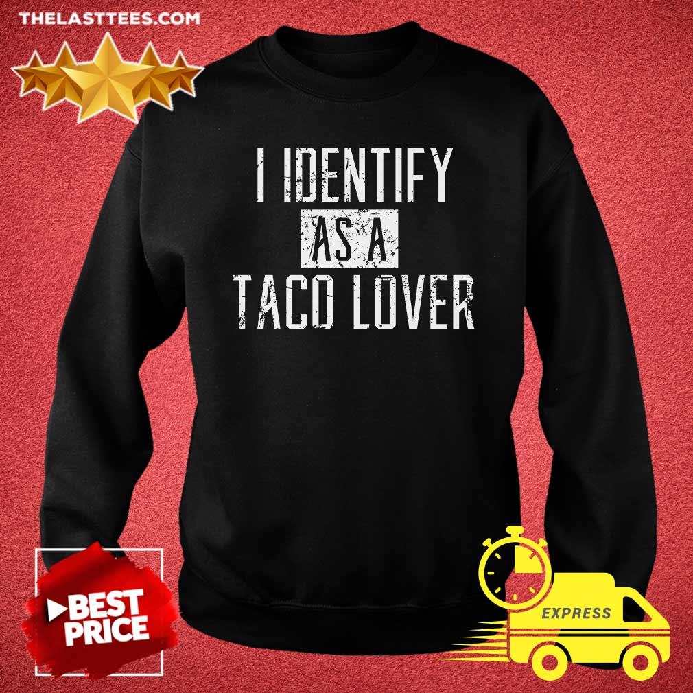 Hot I Identify As A Taco Lover Shirt