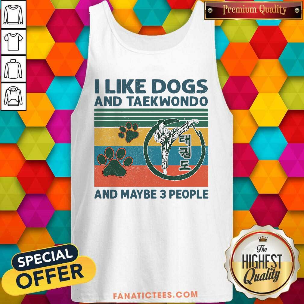 Hot I Like Dogs And Taekwondo And Maybe 3 People Vintage Retro Shirt