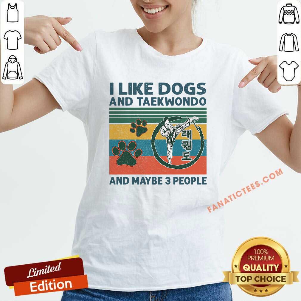 Hot I Like Dogs And Taekwondo And Maybe 3 People Vintage Retro Shirt