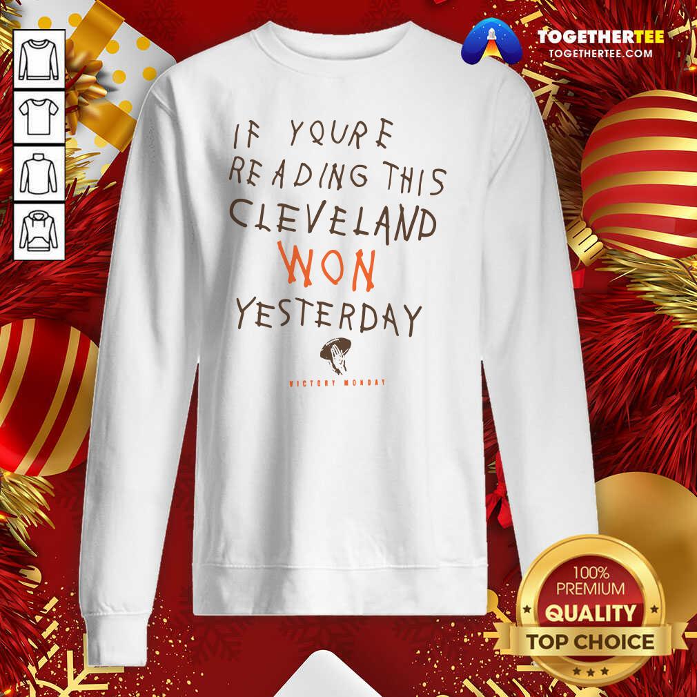 Hot If You’re Reading This Cleveland Won Yesterday Crew Shirt