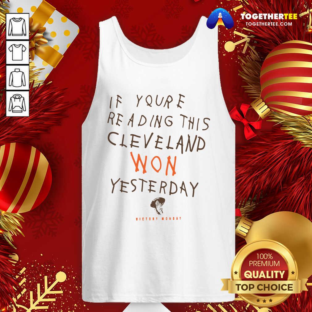 Hot If You’re Reading This Cleveland Won Yesterday Crew Shirt
