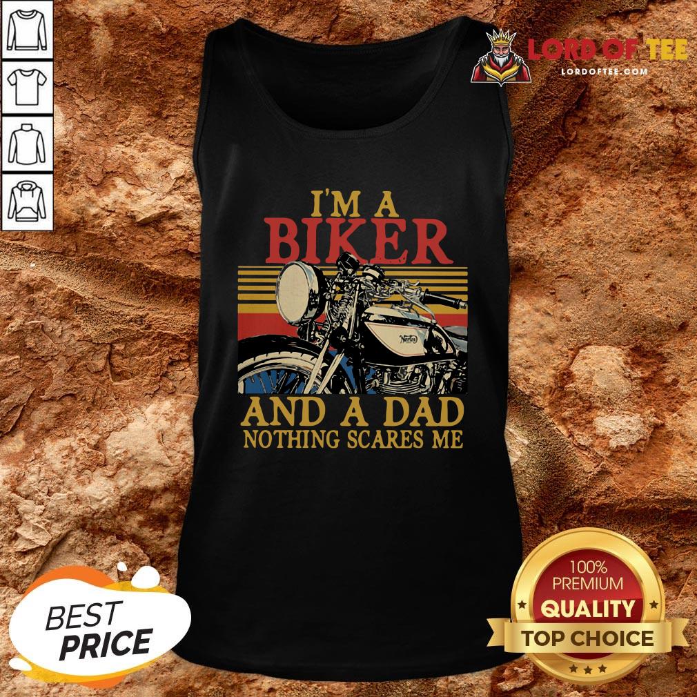 Hot I’m A Biker And A Dad Nothing Scares Me Vintage Retro Shirt