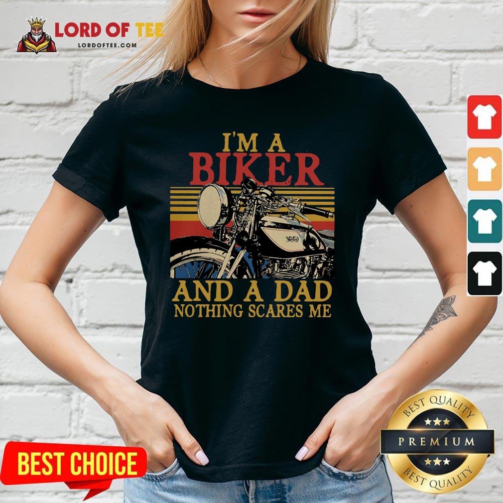 Hot I’m A Biker And A Dad Nothing Scares Me Vintage Retro Shirt