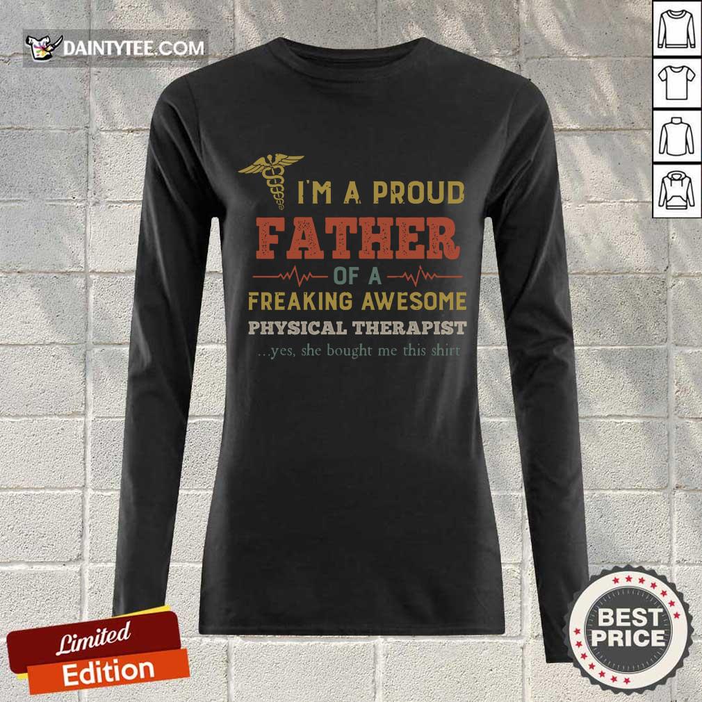 Hot I'm A Proud Father Of A Freaking Awesome Physical Therapist Shirt