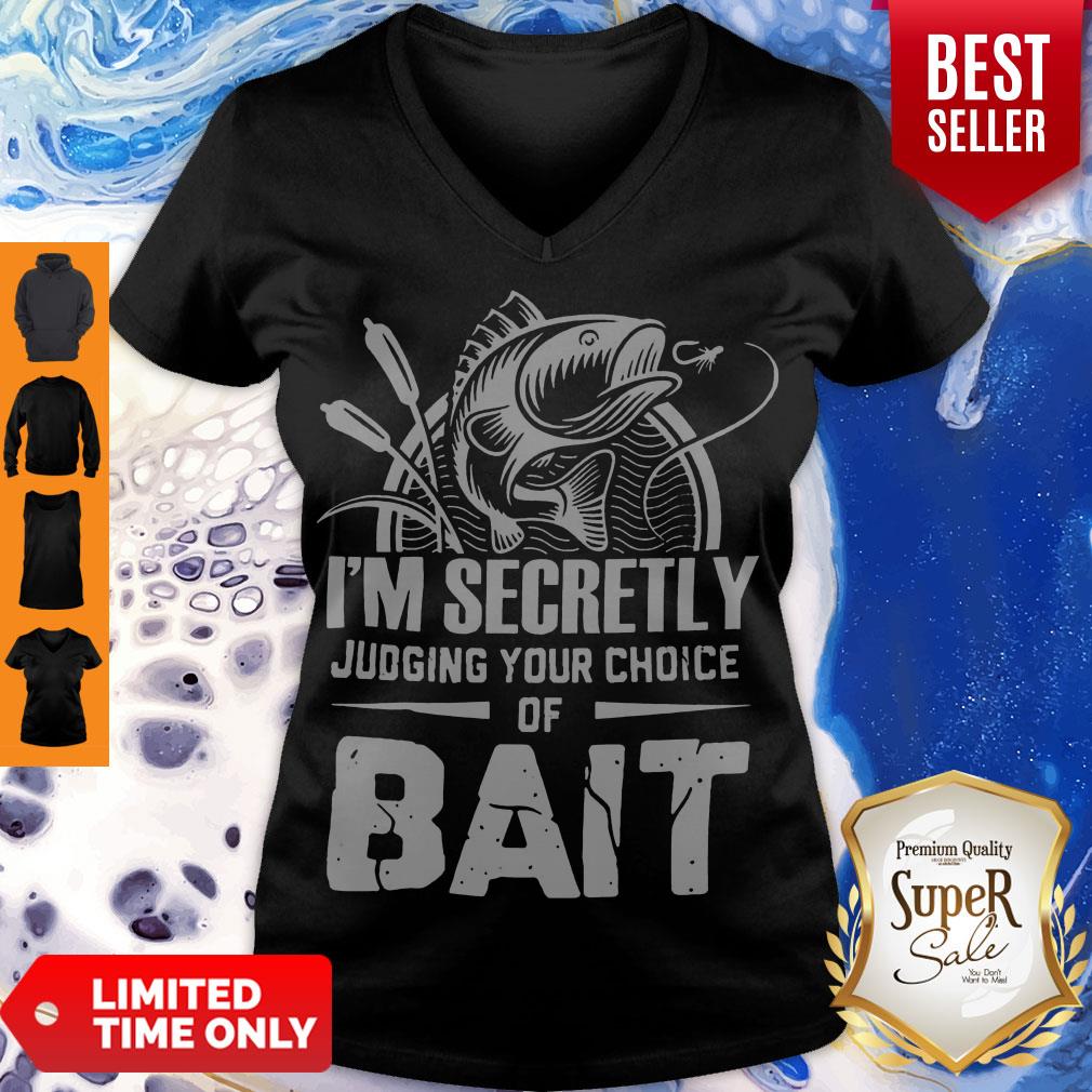 Hot I'm Secretly Judging Your Choice Of Bait Shirt