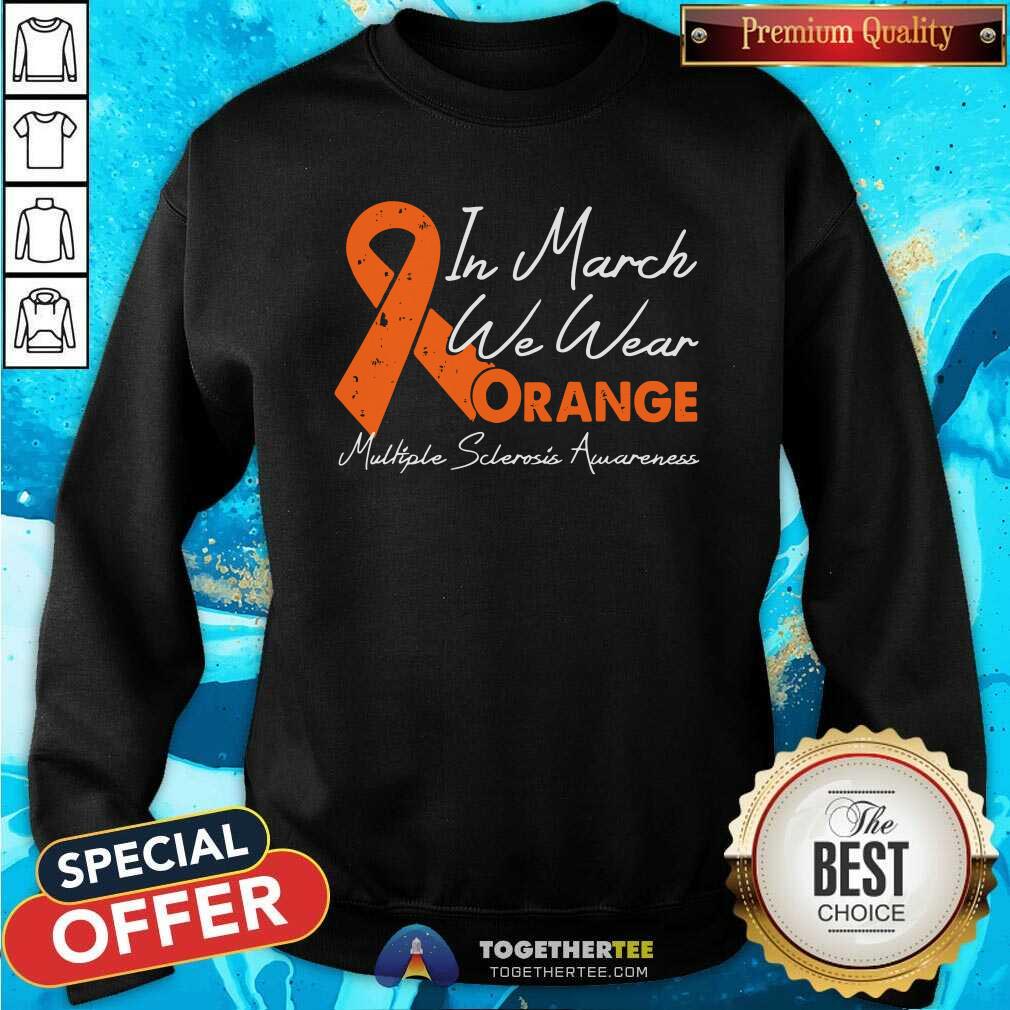 Hot In March We Wear Orange Ribbon Multiple Sclerosis Awareness Shirt