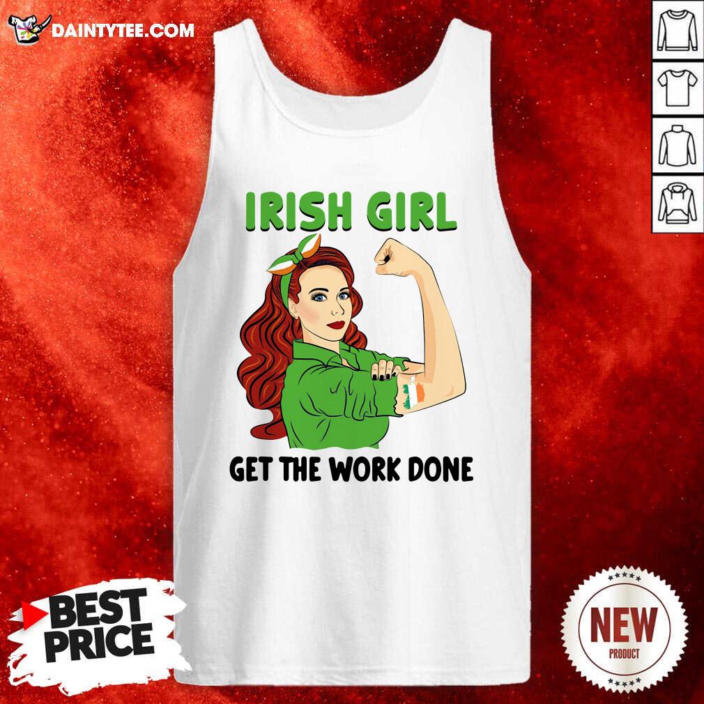 Hot Irish Girl Get The Work Done Shirt