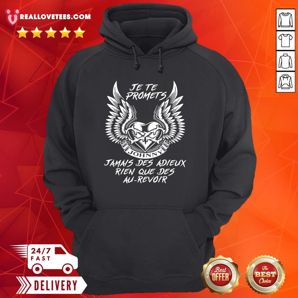 Hot Je Te Promets Jamais Des Adieux Rien Que Des Au Revoir Shirt