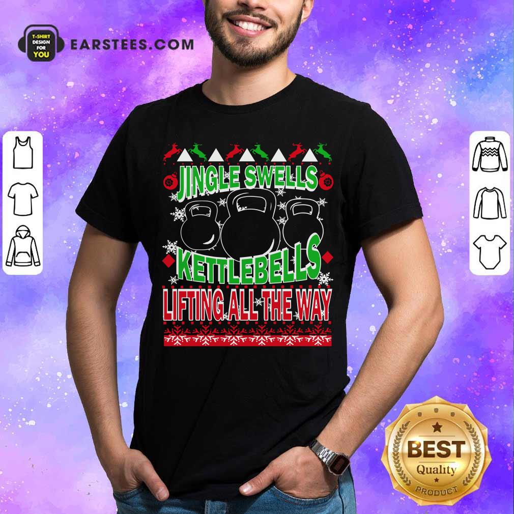Hot Jingle Swells Kettlebells Lifting All The Way Ugly Christmas Shirt