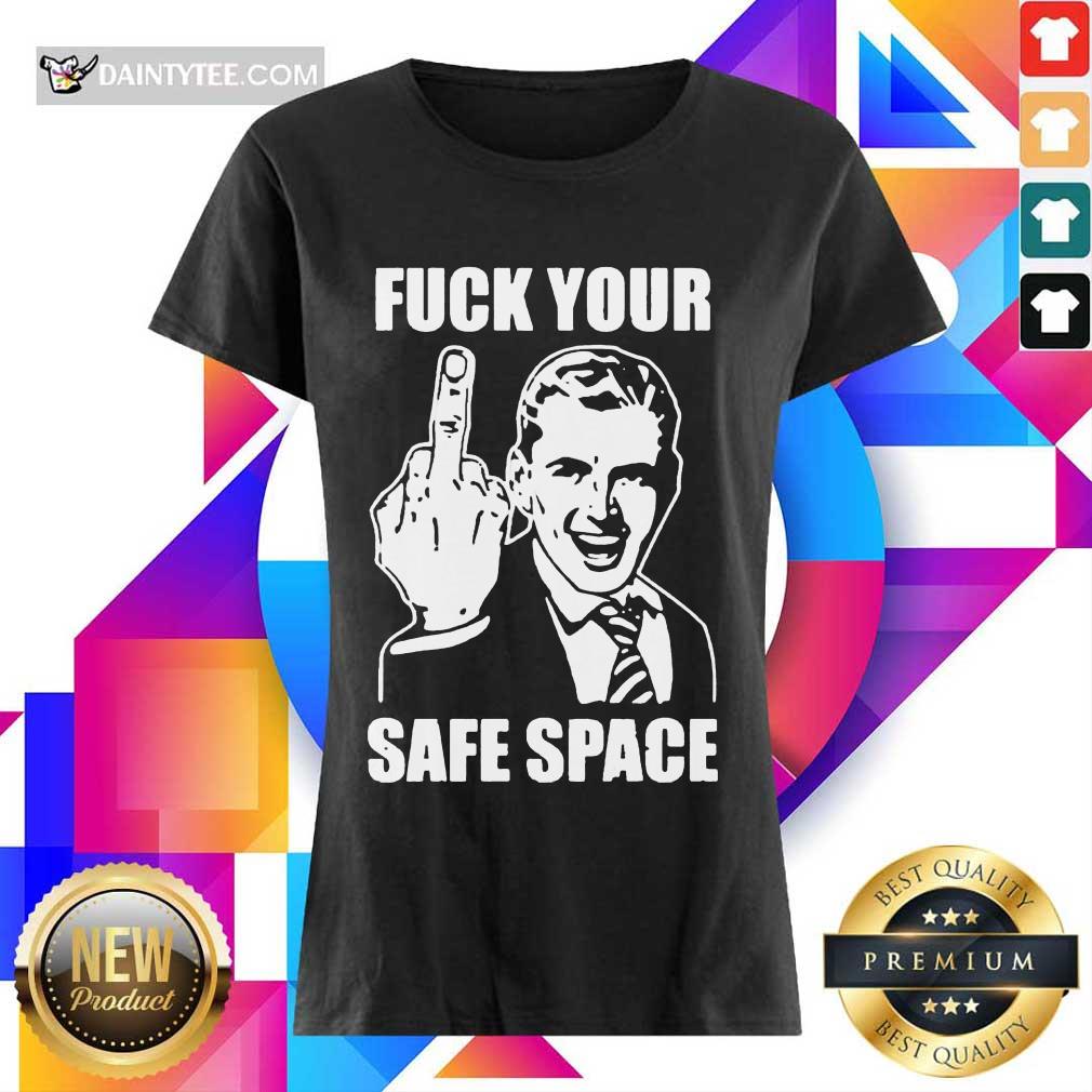 Hot Jokes Fuck Your Safe Space Meme Dirty Valentines 5 Shirt