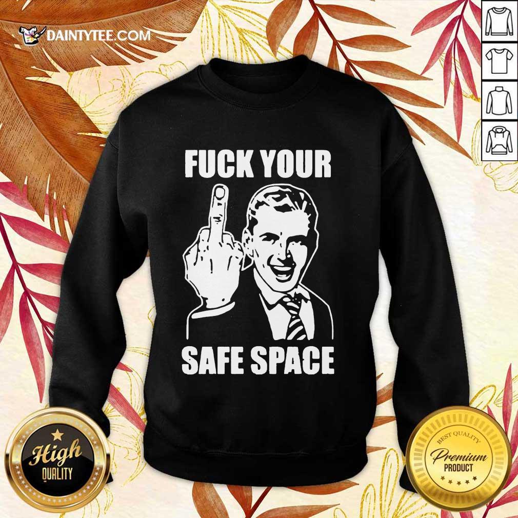 Hot Jokes Fuck Your Safe Space Meme Dirty Valentines 5 Shirt