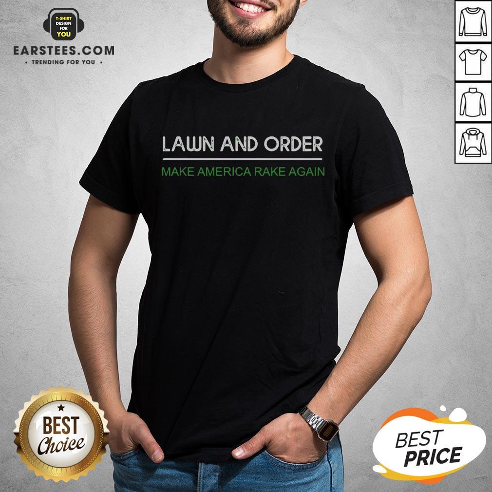 Hot Lawn And Order Make America Rake Again Shirt