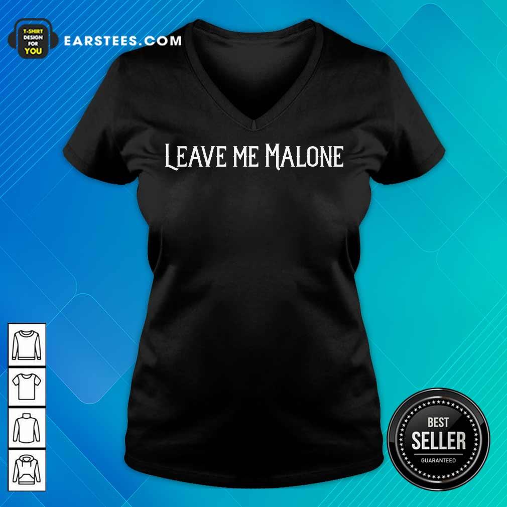 Hot Leave Me Malone Shirt