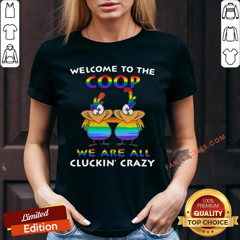 hot-lgbt-welcome-to-the-coop-we-are-all-cluckin-crazy-v-neck.jpg