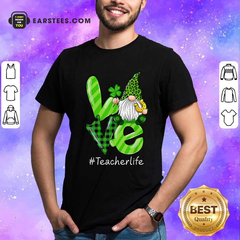 Hot Love Gnomes Teacher Life St Patricks Day Shirt