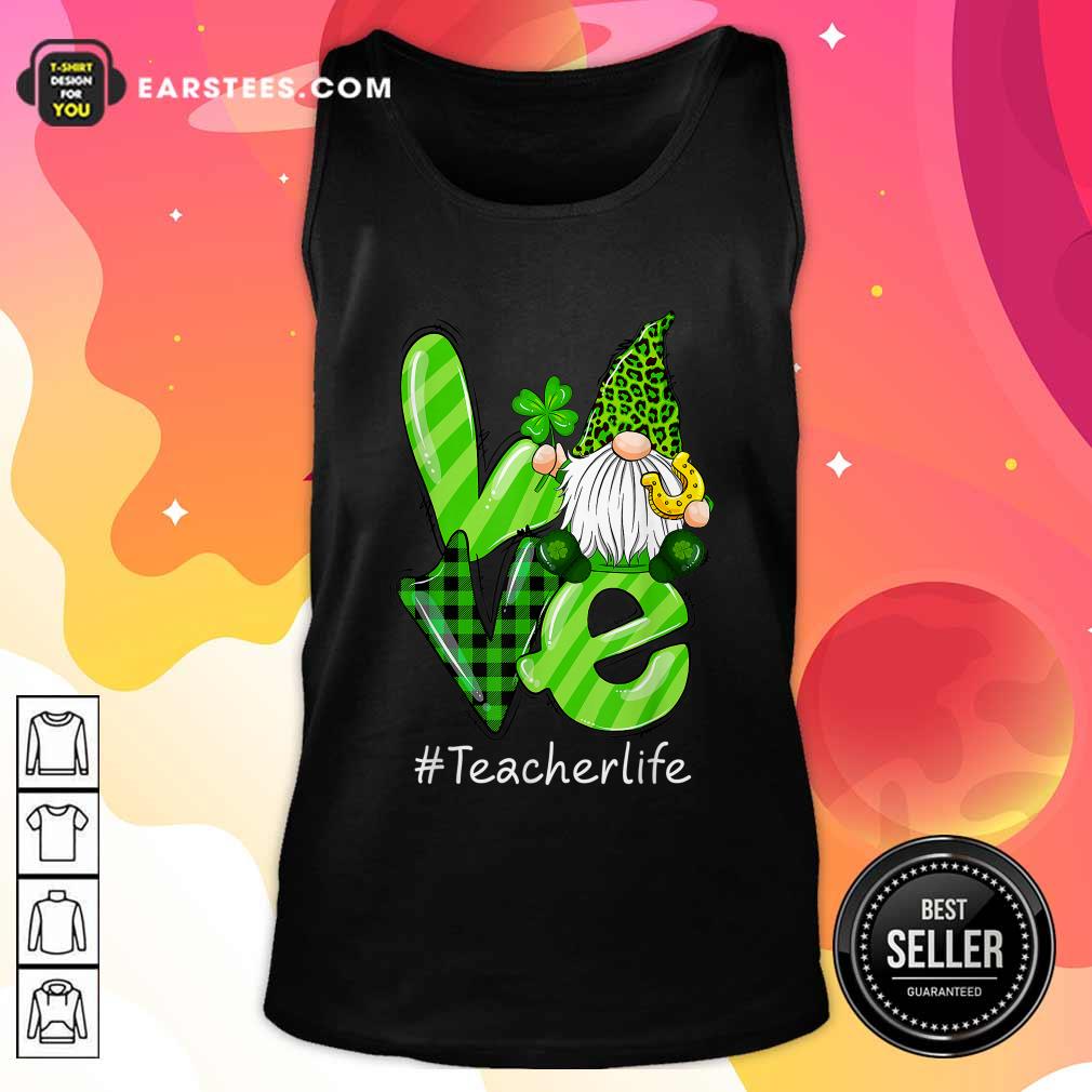 Hot Love Gnomes Teacher Life St Patricks Day Shirt