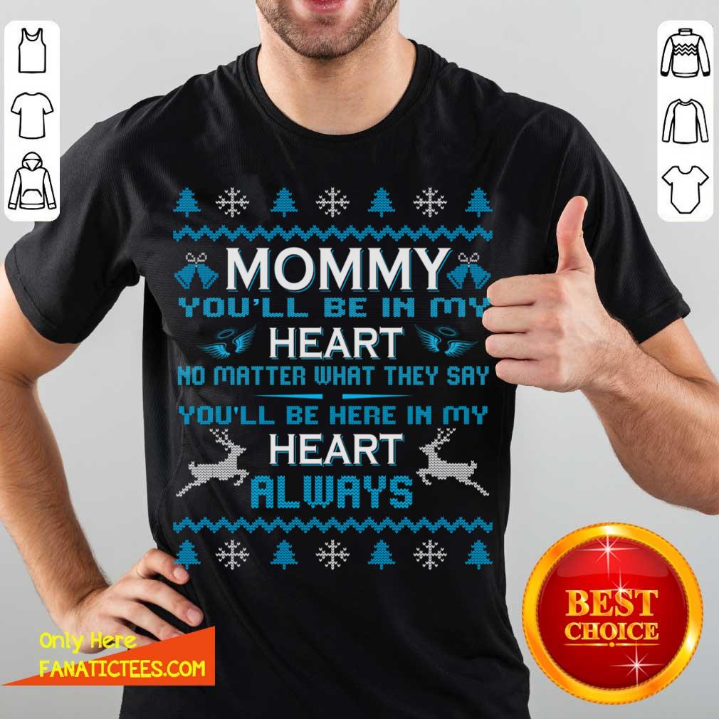 Hot Mommy You'Ll Be In My Heart Always At Christmas T-Shirt