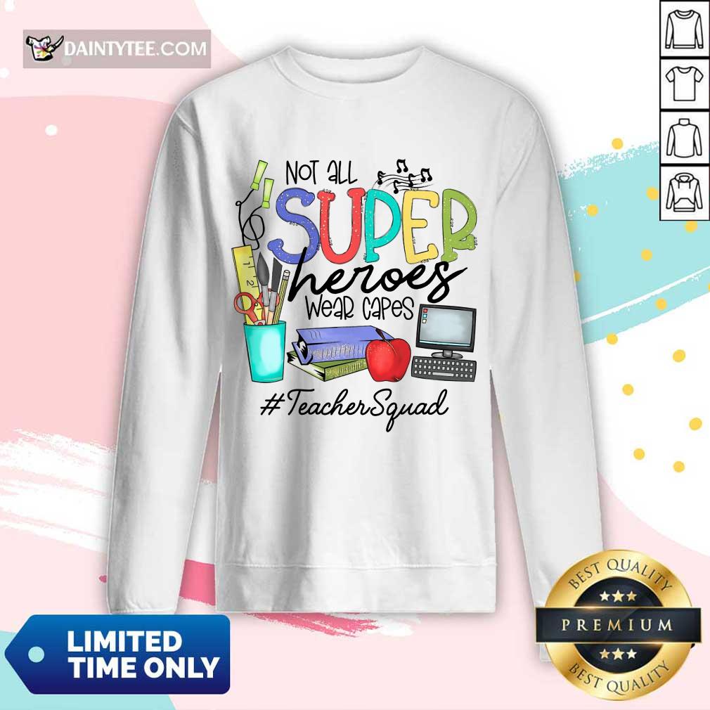 Hot Not All Superheroes Wear Capes Teacher Squad Shirt