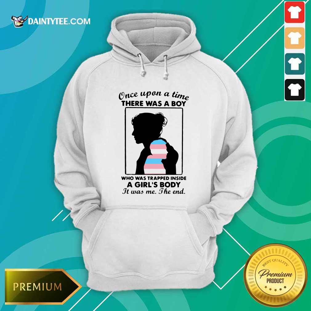 hot-once-upon-a-time-there-was-a-boy-who-was-trapped-inside-a-girls-body-it-was-me-the-end-hoodie.jpg