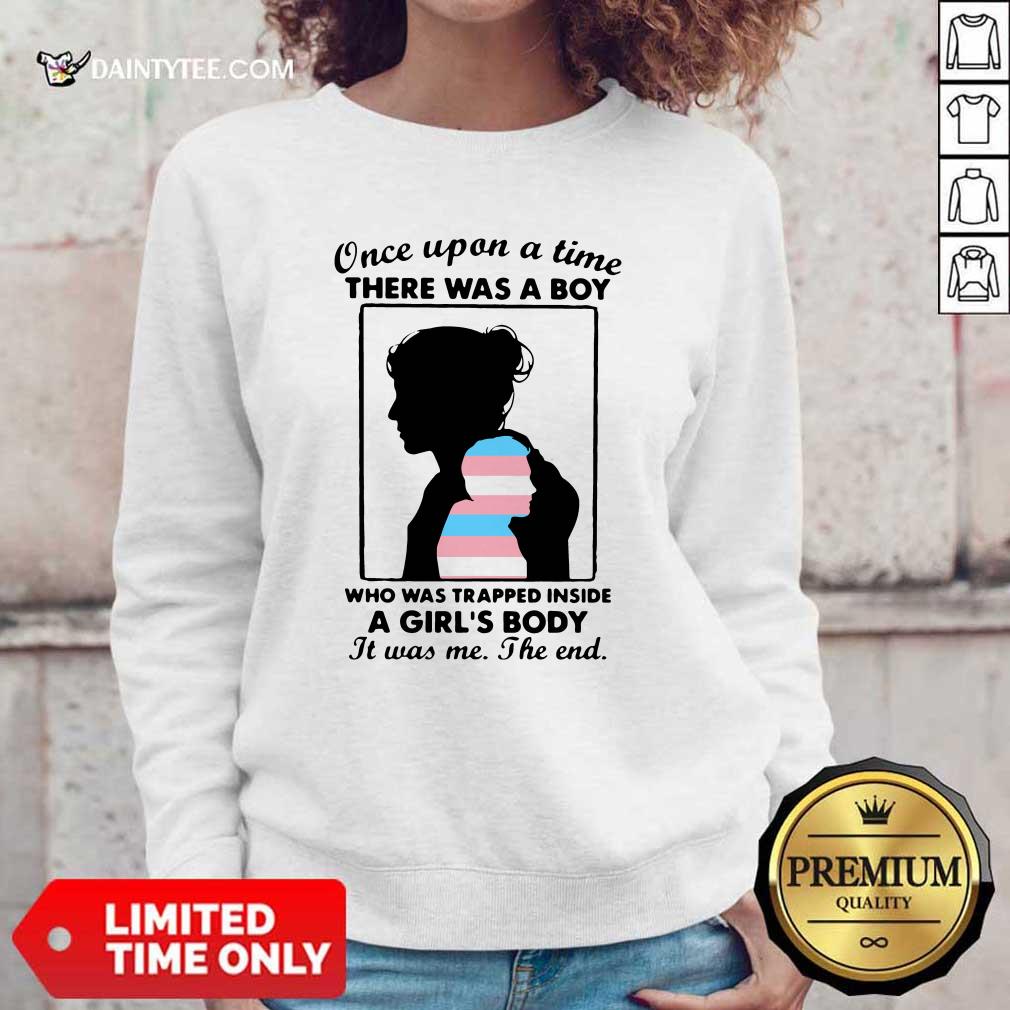 hot-once-upon-a-time-there-was-a-boy-who-was-trapped-inside-a-girls-body-it-was-me-the-end-sweater.jpg