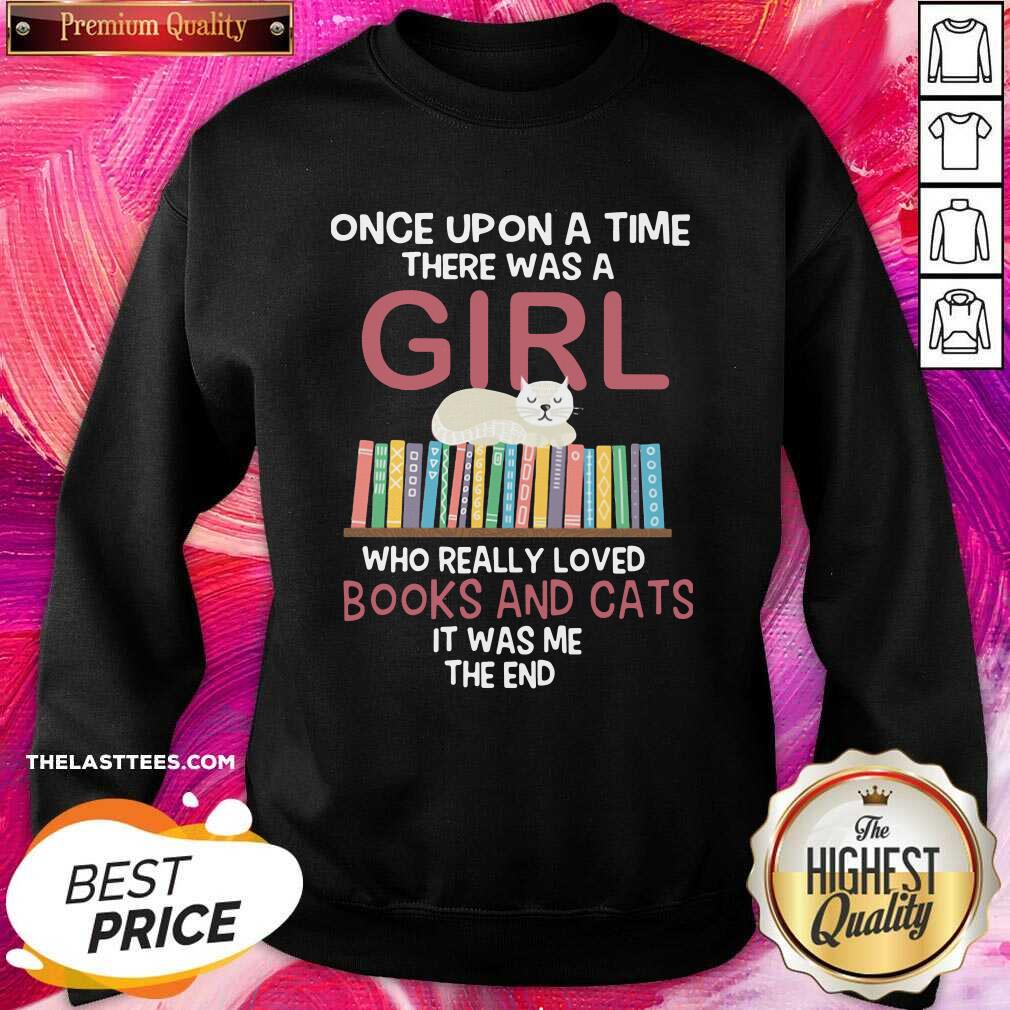 hot-once-upon-a-time-there-was-a-girl-who-really-loved-books-and-cats-it-was-me-the-end-sweatshirt.jpg