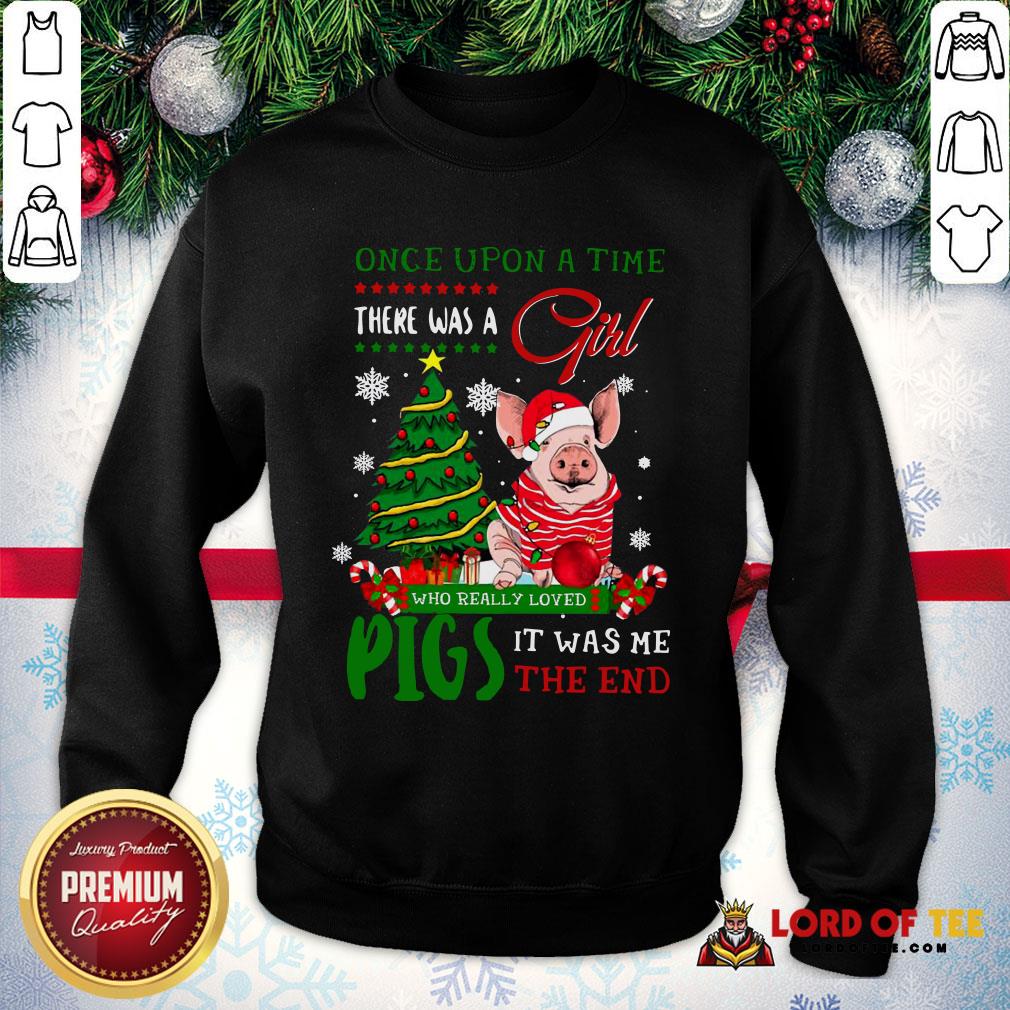 hot-once-upon-a-time-there-was-a-girl-who-really-loved-pigs-it-was-me-the-end-merry-christmas-ugly-sweatshirt.jpg