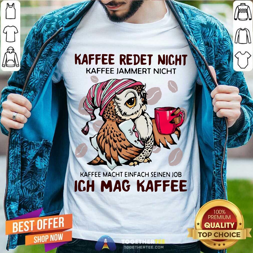 hot-owl-kaffee-redet-nicht-kaffee-jammert-shirt.jpg