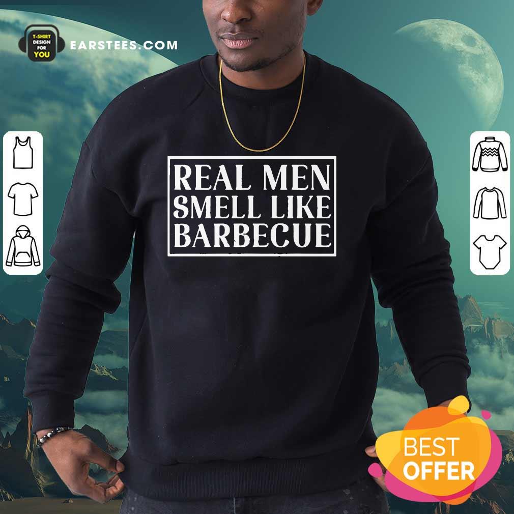 Hot Real Men Smell Like Barbecue Shirt