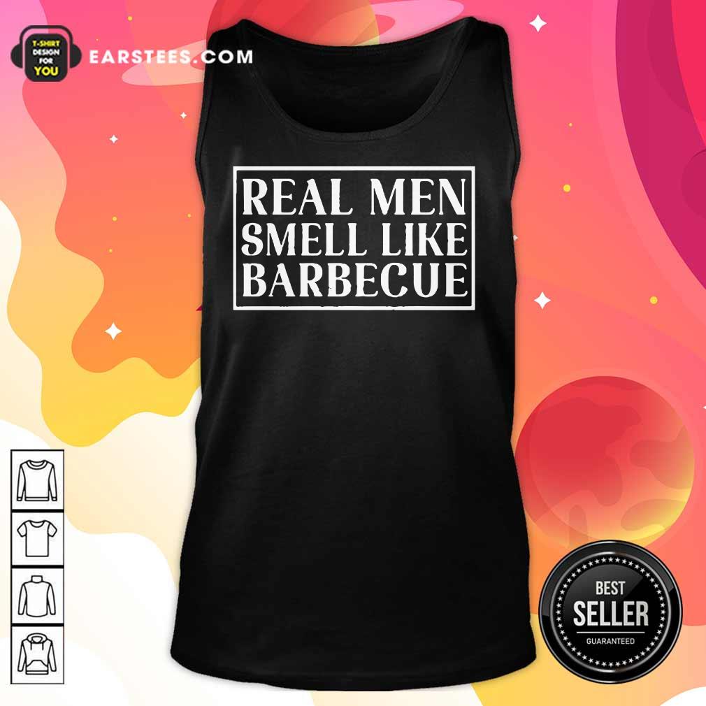 Hot Real Men Smell Like Barbecue Shirt