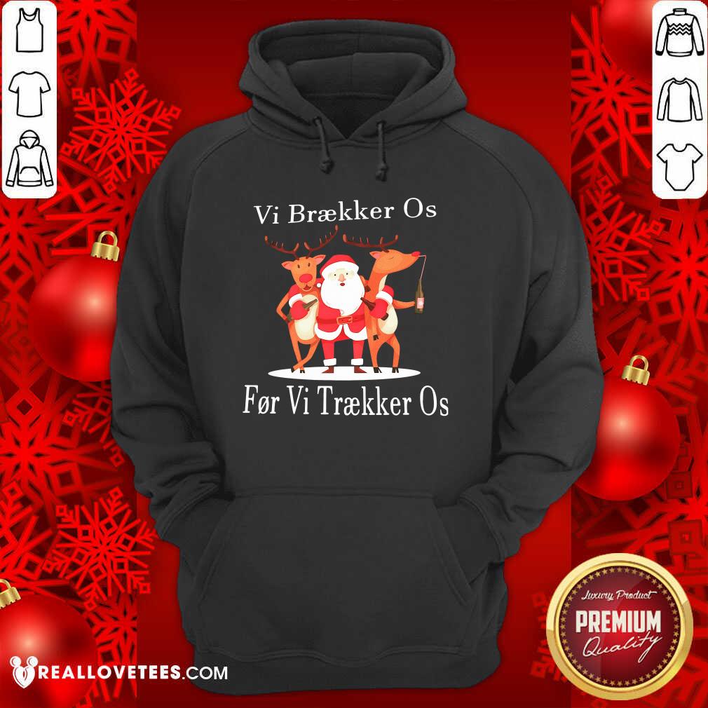Hot Santa Reindeer Vi Braekker Os For Vi Traekker Os Shirt