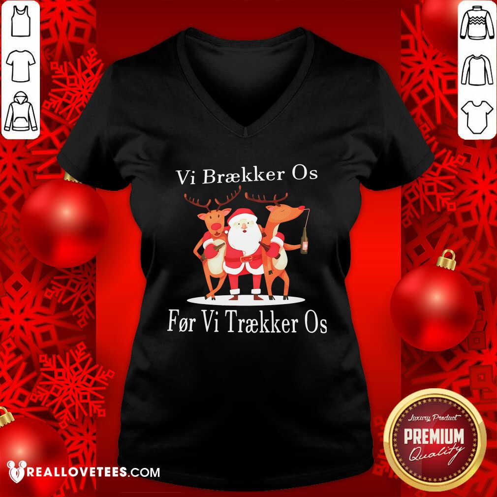 Hot Santa Reindeer Vi Braekker Os For Vi Traekker Os Shirt