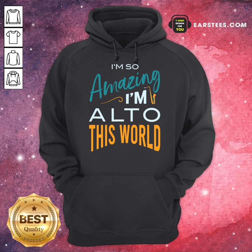Hot Saxophone Amazing Alto World Shirt