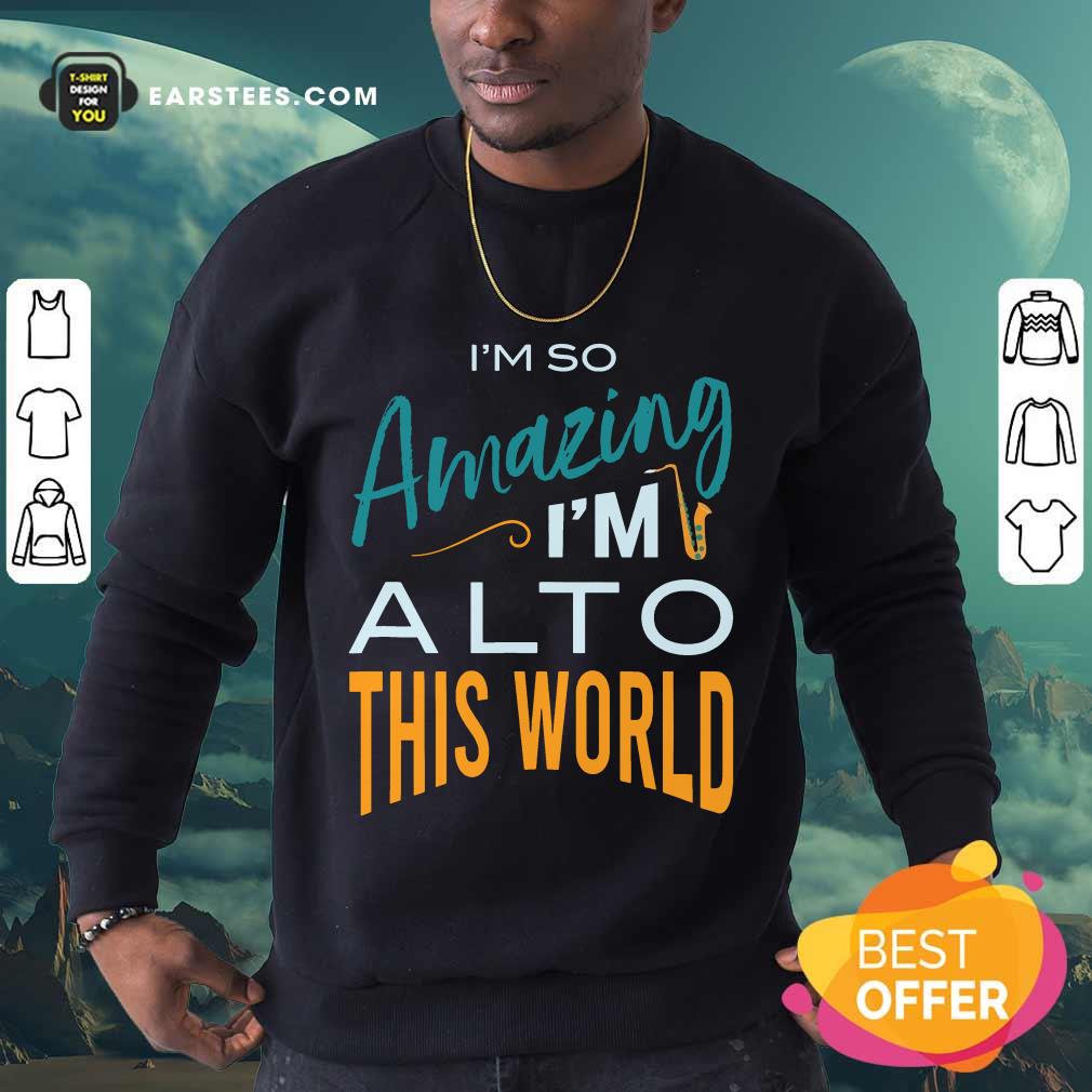 Hot Saxophone Amazing Alto World Shirt