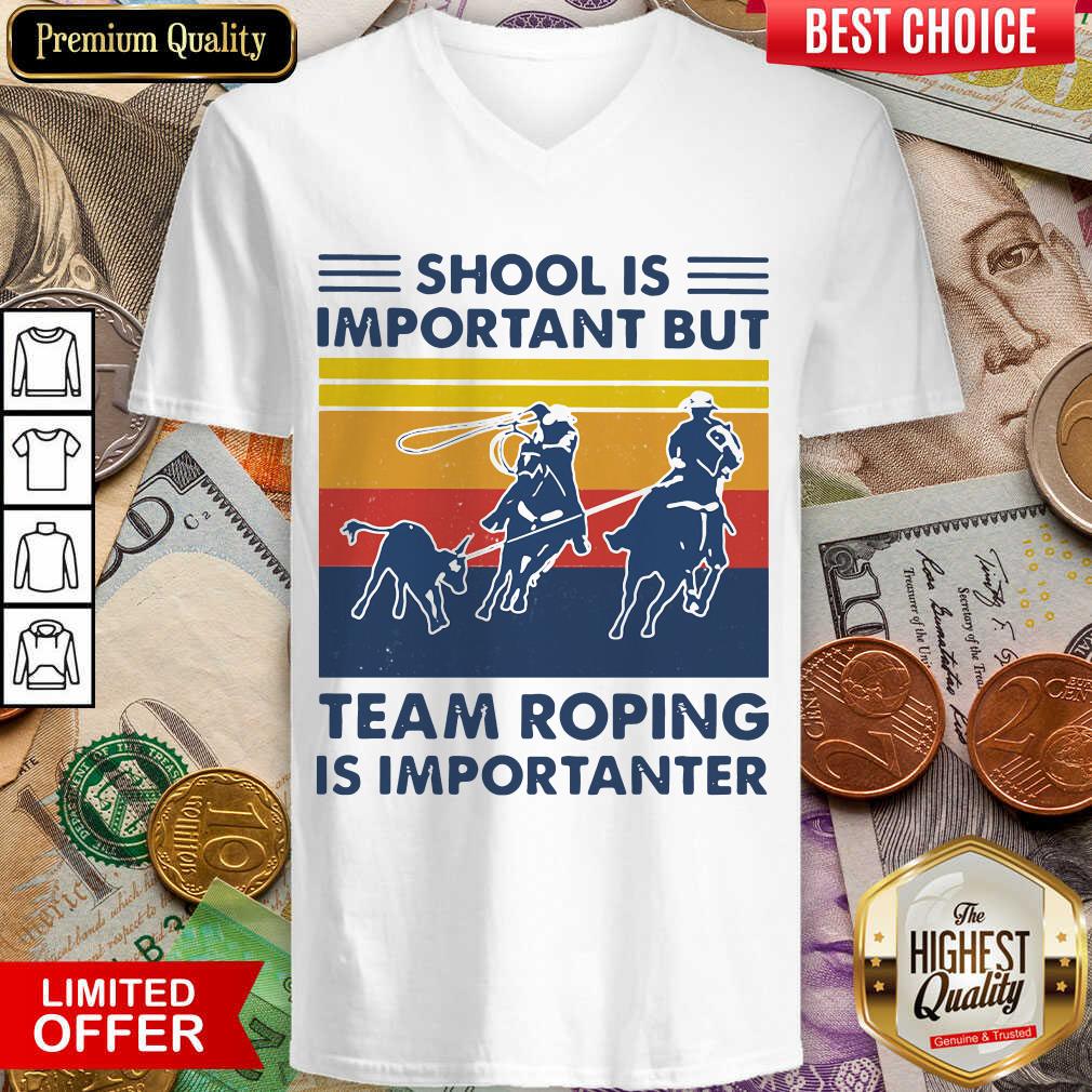 Hot School Is Important But Team Roping Is Importanter Vintage Shirt