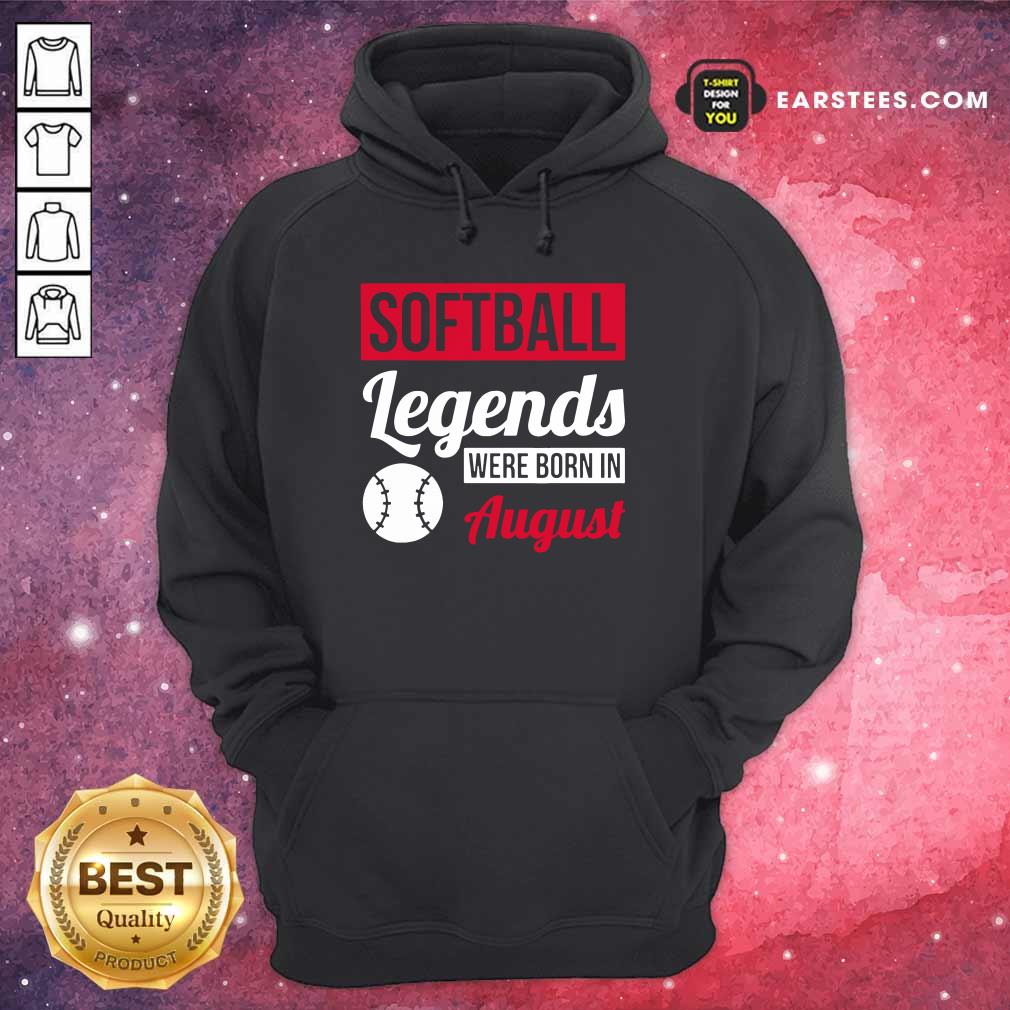 Hot Softball Legends Were Born In August Birthday Gift Shirt