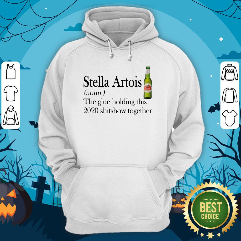 hot-stella-artois-the-glue-holding-this-2020-shitshow-together-hoodie.jpg